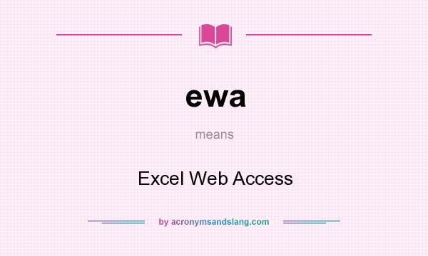 What does ewa mean? It stands for Excel Web Access