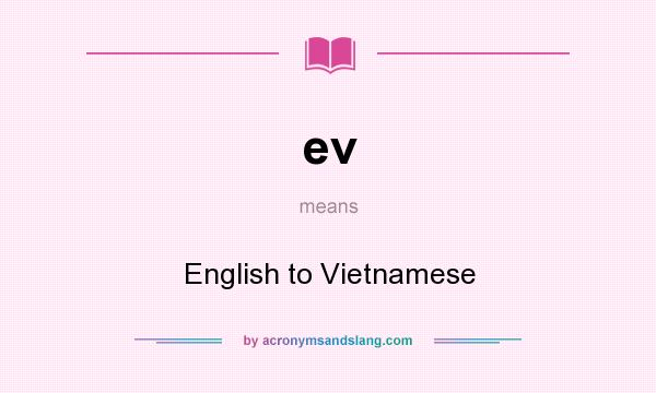 What does ev mean? It stands for English to Vietnamese