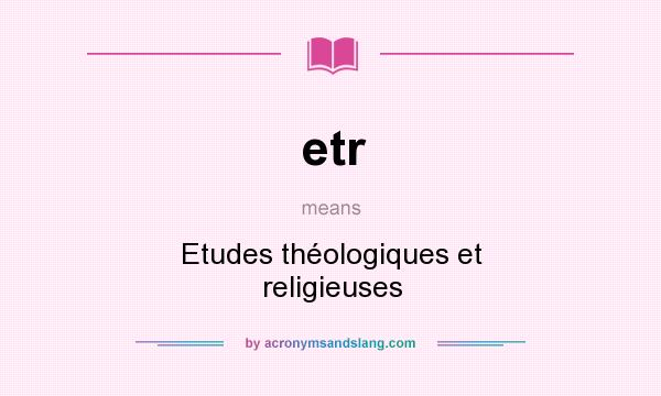 What does etr mean? It stands for Etudes théologiques et religieuses