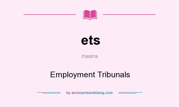 What does ets mean? It stands for Employment Tribunals