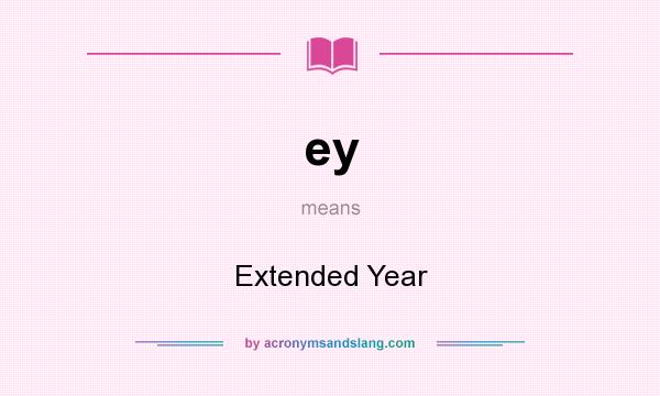 What does ey mean? It stands for Extended Year