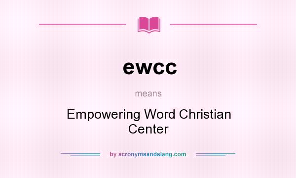 What does ewcc mean? It stands for Empowering Word Christian Center