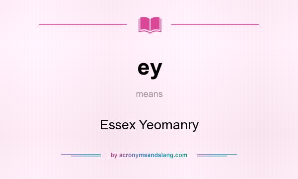 What does ey mean? It stands for Essex Yeomanry