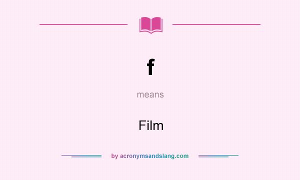 What does f mean? It stands for Film