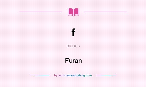 What does f mean? It stands for Furan