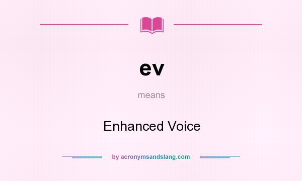 What does ev mean? It stands for Enhanced Voice