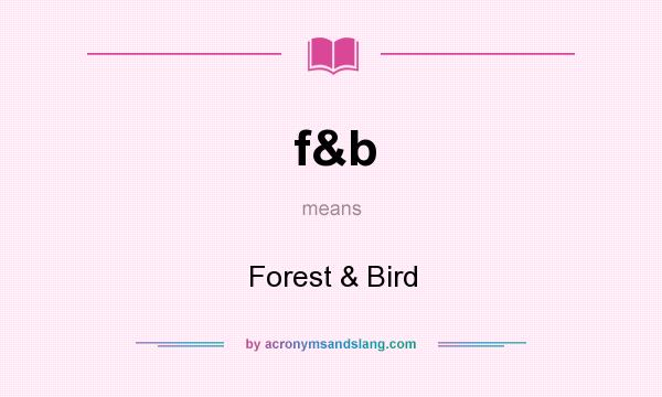 What does f&b mean? It stands for Forest & Bird