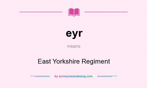What does eyr mean? It stands for East Yorkshire Regiment