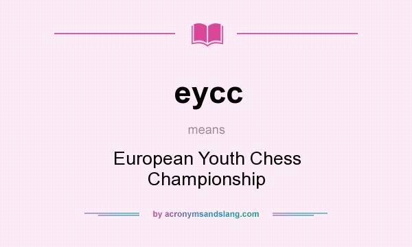 What does eycc mean? It stands for European Youth Chess Championship