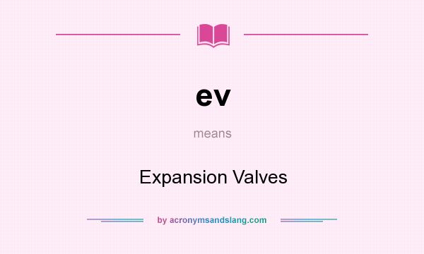 What does ev mean? It stands for Expansion Valves
