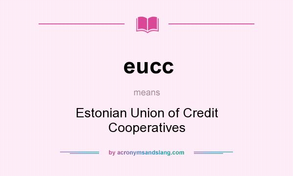 What does eucc mean? It stands for Estonian Union of Credit Cooperatives