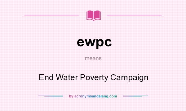 What does ewpc mean? It stands for End Water Poverty Campaign