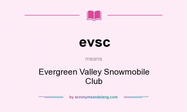 What does evsc mean? It stands for Evergreen Valley Snowmobile Club