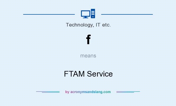 What does f mean? It stands for FTAM Service