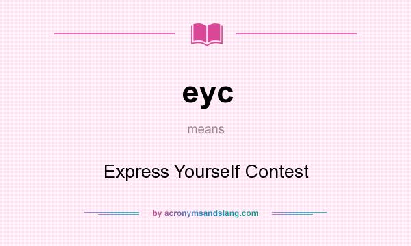 What does eyc mean? It stands for Express Yourself Contest