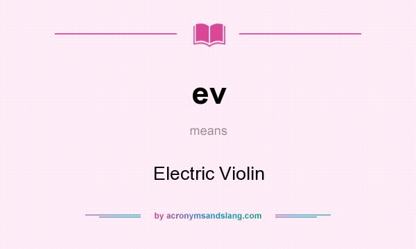 What does ev mean? It stands for Electric Violin