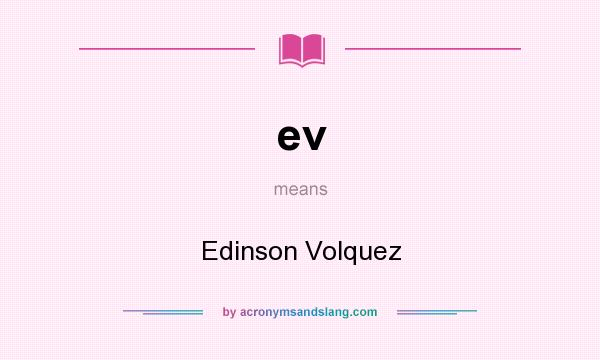 What does ev mean? It stands for Edinson Volquez