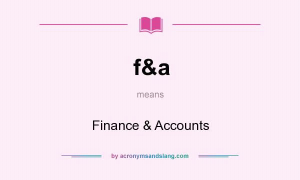 What does f&a mean? It stands for Finance & Accounts