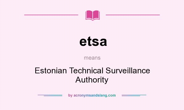 What does etsa mean? It stands for Estonian Technical Surveillance Authority