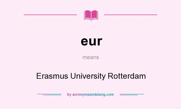 What does eur mean? It stands for Erasmus University Rotterdam