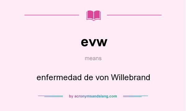 What does evw mean? It stands for enfermedad de von Willebrand