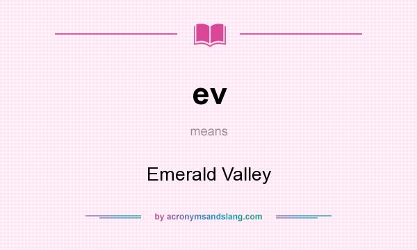 What does ev mean? It stands for Emerald Valley