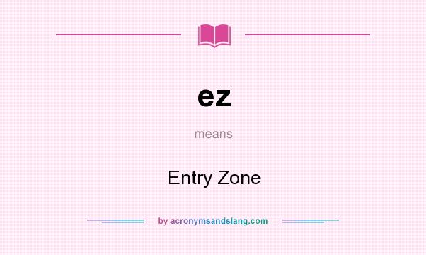 What does ez mean? It stands for Entry Zone