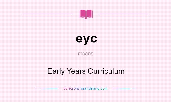 What does eyc mean? It stands for Early Years Curriculum