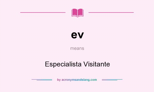 What does ev mean? It stands for Especialista Visitante
