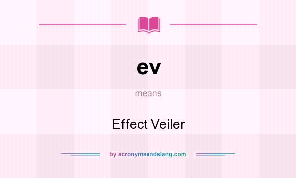 What does ev mean? It stands for Effect Veiler