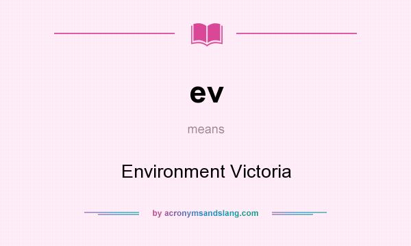 What does ev mean? It stands for Environment Victoria