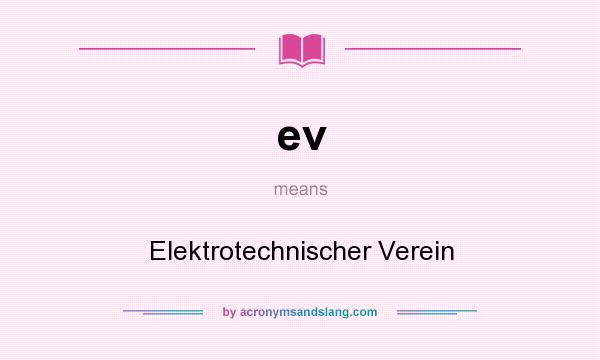 What does ev mean? It stands for Elektrotechnischer Verein