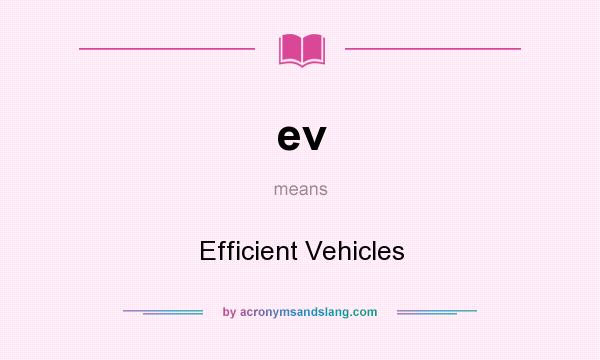 What does ev mean? It stands for Efficient Vehicles