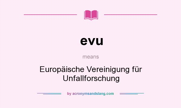 What does evu mean? It stands for Europäische Vereinigung für Unfallforschung