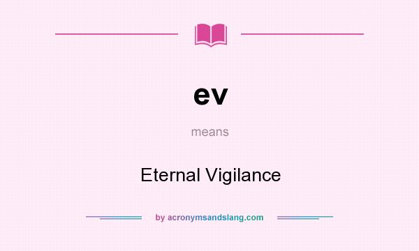 What does ev mean? It stands for Eternal Vigilance