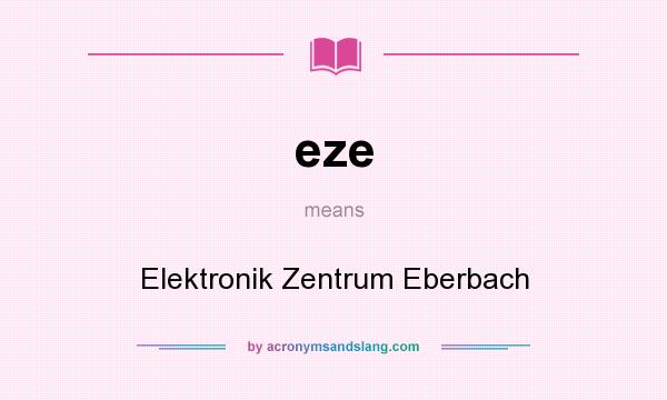 What does eze mean? It stands for Elektronik Zentrum Eberbach