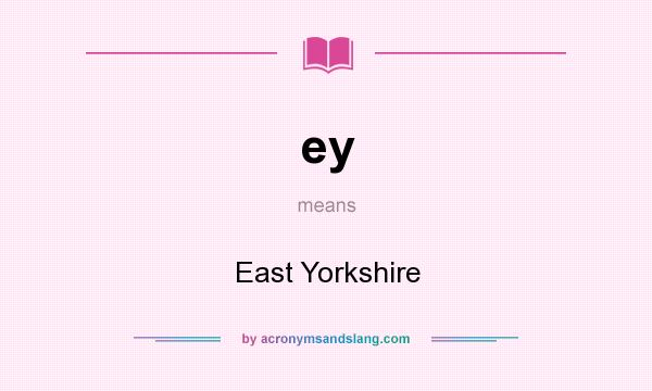 What does ey mean? It stands for East Yorkshire