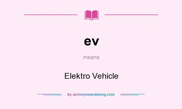 What does ev mean? It stands for Elektro Vehicle