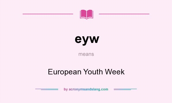 What does eyw mean? It stands for European Youth Week