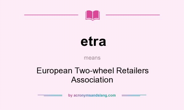 What does etra mean? It stands for European Two-wheel Retailers Association