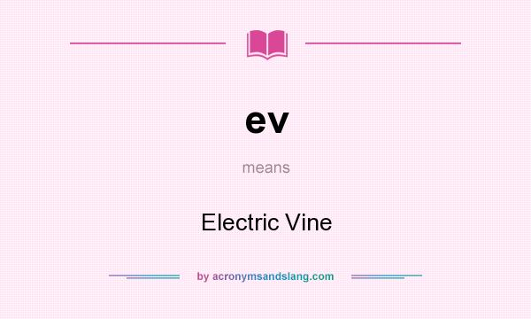 What does ev mean? It stands for Electric Vine