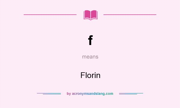 What does f mean? It stands for Florin