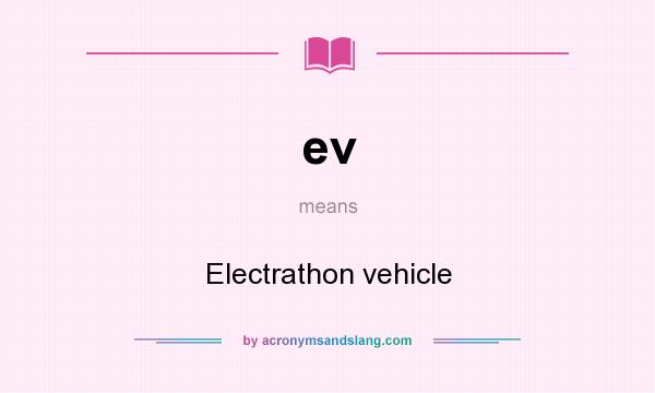 What does ev mean? It stands for Electrathon vehicle