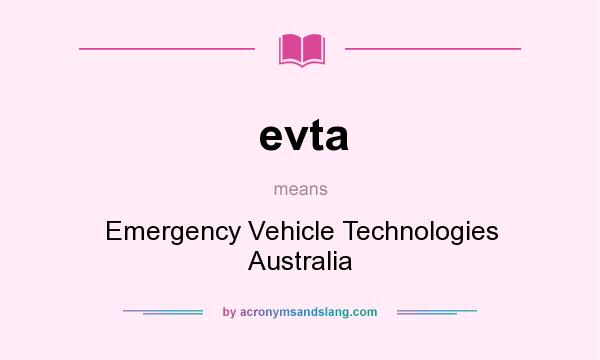 What does evta mean? It stands for Emergency Vehicle Technologies Australia