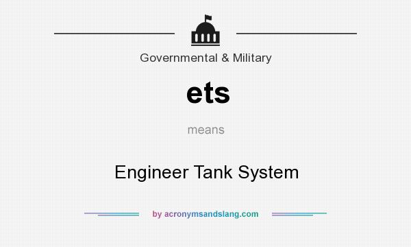 What does ets mean? It stands for Engineer Tank System