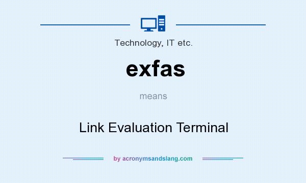 What does exfas mean? It stands for Link Evaluation Terminal