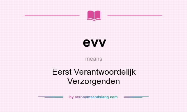 What does evv mean? It stands for Eerst Verantwoordelijk Verzorgenden