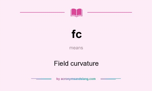 What does fc mean? It stands for Field curvature