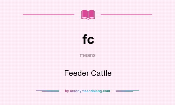 What does fc mean? It stands for Feeder Cattle