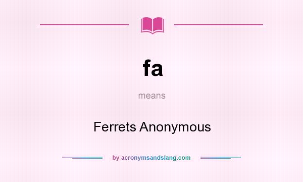 What does fa mean? It stands for Ferrets Anonymous